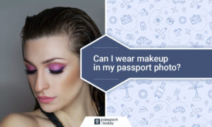 Can I Wear Makeup In My Passport Photo?