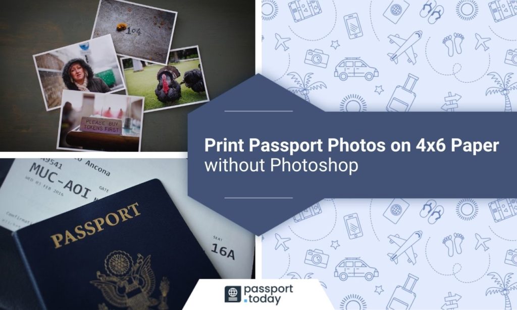Group of photo printouts; passport book; text “Print Passport Photos on 4 x 6 Paper Without Photoshop”.