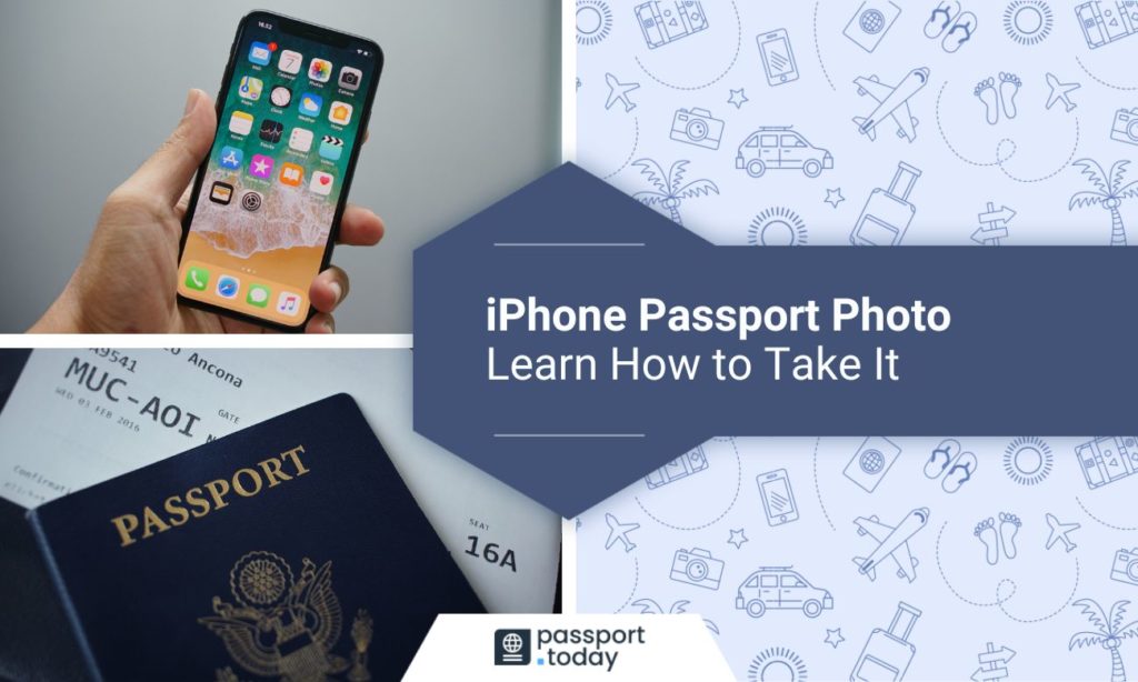 Person holding an iPhone; passport book; text “iPhone Passport Photo: Learn How to Take It”
