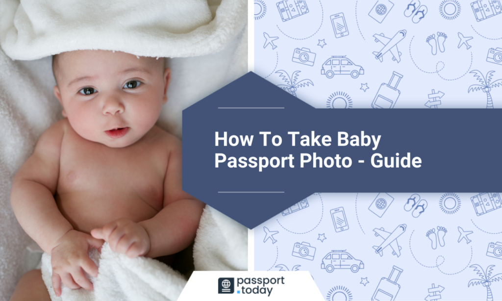 A baby looking straight at the camera. On the right, the blog’s title: How to Take Baby Passport Photo - Guide