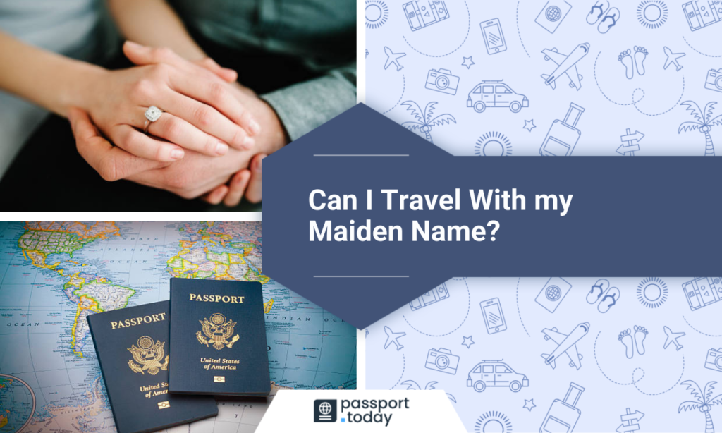 A hand with an engagement ring, two passports on a map and the title “Can I Travel with my Maiden Name?”